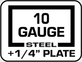 Steel: 10 gauge + 1/4 inch plate